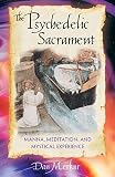 Merkur, Dan: The Psychedelic Sacrament: Manna, Meditation and Mystical Experience Merkur, Dan: The Psychedelic Sacrament: Manna, Meditation and Mystical Experience