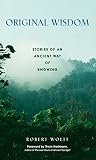 Wolff, Robert: Original Wisdom: Stories of an Ancient Way of Knowing Wolff, Robert: Original Wisdom: Stories of an Ancient Way of Knowing