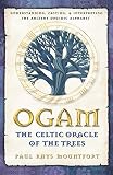 Mountfort, Paul Rhys: Ogam, the Celtic Oracle of the Trees: Understanding, Casting, and Interpreting the Ancient Druidic Alphabet Mountfort, Paul Rhys: Ogam, the Celtic Oracle of the Trees: Understanding, Casting, and Interpreting the Ancient Druidic Alphabet