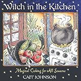Johnson, Cait: Witch in the Kitchen: Magical Cooking for All Seasons