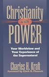 Kraft, Charles H.: Christianity with Power : Your Worldview and Your Experience of the Supernatural Kraft, Charles H.: Christianity with Power : Your Worldview and Your Experience of the Supernatural