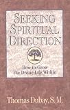 Dubay, Thomas: Seeking Spiritual Direction: How to Grow the Divine Life Within