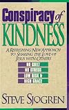 Sjogren, Steve: Conspiracy of Kindness: A Refreshing New Approach to Sharing the Love of Jesus With Others