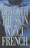 French, Nicci: Beneath the Skin French, Nicci: Beneath the Skin