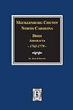 Holcomb, Brent: Mecklenburg County, North Carolina, Deed Abstracts Books One to Nine 1763-1779 Holcomb, Brent: Mecklenburg County, North Carolina, Deed Abstracts Books One to Nine 1763-1779