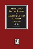 Foley, Helen S.: Abstracts of Wills and Estates: O.C.R. Books V & VI Barbour County, Alabama Foley, Helen S.: Abstracts of Wills and Estates: O.C.R. Books V & VI Barbour County, Alabama