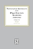 Senn, Susie K.: Newspaper Abstracts from Pike County, Alabama: (The Civil War Years) 1860-1865 Senn, Susie K.: Newspaper Abstracts from Pike County, Alabama: (The Civil War Years) 1860-1865