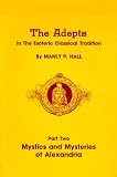 Hall, Manly P.: Mystics and Mysteries of Alexandria