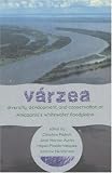 Christine Padoch: Varzea: Diversity, Development, and Conservation of Amazonia's Whitewater Floodplains