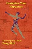 Kabashima, Seita: Designing Your Happiness: A Contemporary Look at Feng-Shui Kabashima, Seita: Designing Your Happiness: A Contemporary Look at Feng-Shui