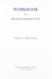 Browning, Gary L.: Workbook to Russian Root List Browning, Gary L.: Workbook to Russian Root List