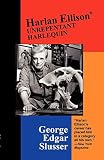 Slusser, George Edgar: Harlan Ellison: Unrepentant Harlequin Slusser, George Edgar: Harlan Ellison: Unrepentant Harlequin