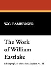 Mallett, Daryl F.: The Work of William Eastlake: An Annotated Bibliography & Guide Mallett, Daryl F.: The Work of William Eastlake: An Annotated Bibliography & Guide
