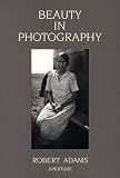 Adams, Robert: Beauty in Photography : Essays in Defense of Traditional Values Adams, Robert: Beauty in Photography : Essays in Defense of Traditional Values