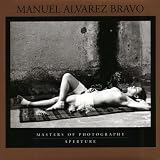 Coleman, A. D.: Manuel Alvarez Bravo: Masters of Photography Coleman, A. D.: Manuel Alvarez Bravo: Masters of Photography