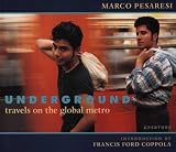 Pesaresi, Marco: Underground: Travels on the Global Metro Pesaresi, Marco: Underground: Travels on the Global Metro
