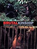 Nichols, Michael: Brutal Kinship Nichols, Michael: Brutal Kinship