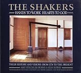Burns, Amy Stechler: The Shakers, Hands to Work, Hearts to God: The History and Visions of the United Society of Believers in Christ's Second Appearing from 1774 to the Present Burns, Amy Stechler: The Shakers, Hands to Work, Hearts to God: The History and Visions of the United Society of Believers in Christ's Second Appearing from 1774 to the Present