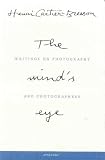Cartier-Bresson, Henri: The Mind's Eye: Writings on Photography and Photographers Cartier-Bresson, Henri: The Mind's Eye: Writings on Photography and Photographers