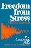 Nuernberger, Phil: Freedom from Stress: A Holistic Approach Nuernberger, Phil: Freedom from Stress: A Holistic Approach