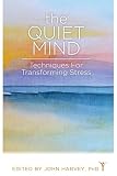 Harvey, John: The Quiet Mind: Techniques for Transforming Stress Harvey, John: The Quiet Mind: Techniques for Transforming Stress