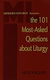 Wagner, Nick: Modern Liturgy Answers the 101 Most-Asked Questions About Liturgy Wagner, Nick: Modern Liturgy Answers the 101 Most-Asked Questions About Liturgy