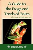 Meyer, John R.: A Guide to the Frogs and Toads of Belize Meyer, John R.: A Guide to the Frogs and Toads of Belize
