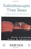 Henderson, Robert W.: Kaleidoscopic Tree Boas: The Genus Corallus of Tropical America Henderson, Robert W.: Kaleidoscopic Tree Boas: The Genus Corallus of Tropical America