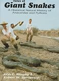 Henderson, Robert W.: Tales of Giant Snakes: A Historical Natural History of Anacondas and Pythons Henderson, Robert W.: Tales of Giant Snakes: A Historical Natural History of Anacondas and Pythons