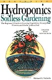 Nicholls, Richard E.: Beginning Hydroponics: Soilless Gardening  a Beginner's Guide to Growing Vegetables, House Plants, Flowers, and Herbs without Soil