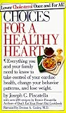 Piscatella, Joseph C.: Choices for a Healthy Heart Piscatella, Joseph C.: Choices for a Healthy Heart