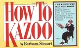 How to Kazoo (089480605X) by Stewart, Barbara Stewart, Barbara: How to Kazoo