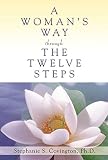 Covington, Stephanie S.: A Woman's Way Through the Twelve Steps Covington, Stephanie S.: A Woman's Way Through the Twelve Steps
