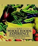 Spivack, Ellen Sue: The Whole Foods Experience Spivack, Ellen Sue: The Whole Foods Experience