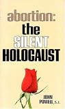 Powell, John: Abortion the Silent Holocaust Powell, John: Abortion the Silent Holocaust