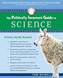 Wells, Johnathan: The Politically Incorrect Guide to Science Wells, Johnathan: The Politically Incorrect Guide to Science