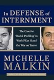 Malkin, Michelle: In Defense of Internment: The Case for "Racial Profiling" in World War II and the War on Terror