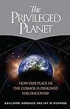 Gonzalez, Guillermo: The Privileged Planet: How Our Place in the Cosmos Is Designed for Discovery Gonzalez, Guillermo: The Privileged Planet: How Our Place in the Cosmos Is Designed for Discovery