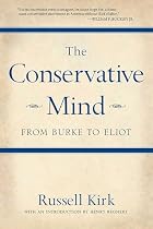The Conservative Mind: From Burke to Eliot&hellip;