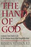 Nathanson, Bernard: The Hand of God: A Journey from Death to Life by the Abortion Doctor Who Changed His Mind Nathanson, Bernard: The Hand of God: A Journey from Death to Life by the Abortion Doctor Who Changed His Mind
