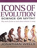 Wells, Jonathan: Icons of Evolution: Science or Myth