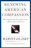Olasky, Marvin: Renewing American Compassion Olasky, Marvin: Renewing American Compassion