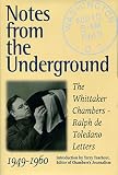 De Toledano, Ralph: Notes from the Underground: The Ralph de Toledano-Whittaker Chambers Letters, 1949-1960 De Toledano, Ralph: Notes from the Underground: The Ralph de Toledano-Whittaker Chambers Letters, 1949-1960