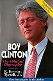 Tyrrell, R. Emmett: Boy Clinton: The Political Biography Tyrrell, R. Emmett: Boy Clinton: The Political Biography