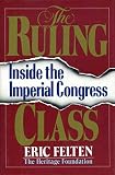 Felten, Eric: The Ruling Class: Inside the Imperial Congress Felten, Eric: The Ruling Class: Inside the Imperial Congress