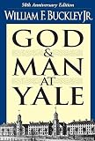 Buckley, William F.: God and Man at Yale: The Superstitions of "Academic Freedom" Buckley, William F.: God and Man at Yale: The Superstitions of "Academic Freedom"
