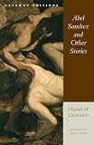Unamuno, Miguel De: Abel Sanchez and Other Stories Unamuno, Miguel De: Abel Sanchez and Other Stories