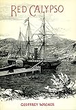 Wagner, Geoffrey: Red Calypso: The Grenadian Revolution and Its Aftermath