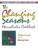Kushi, Aveline: The Changing Seasons Macrobiotic Cookbook
