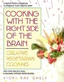 Chelf, Vicki Rae: Cooking With the Right Side of the Brain: Creative Vegetarian Cooking Chelf, Vicki Rae: Cooking With the Right Side of the Brain: Creative Vegetarian Cooking